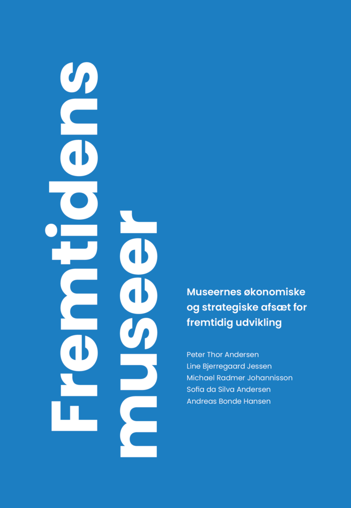 Fremtidens museer - Museernes økonomiske og strategiske afsæt for fremtidig udvikling 